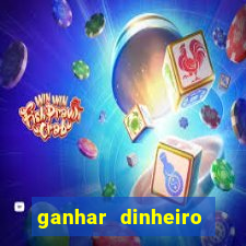 ganhar dinheiro jogando na internet